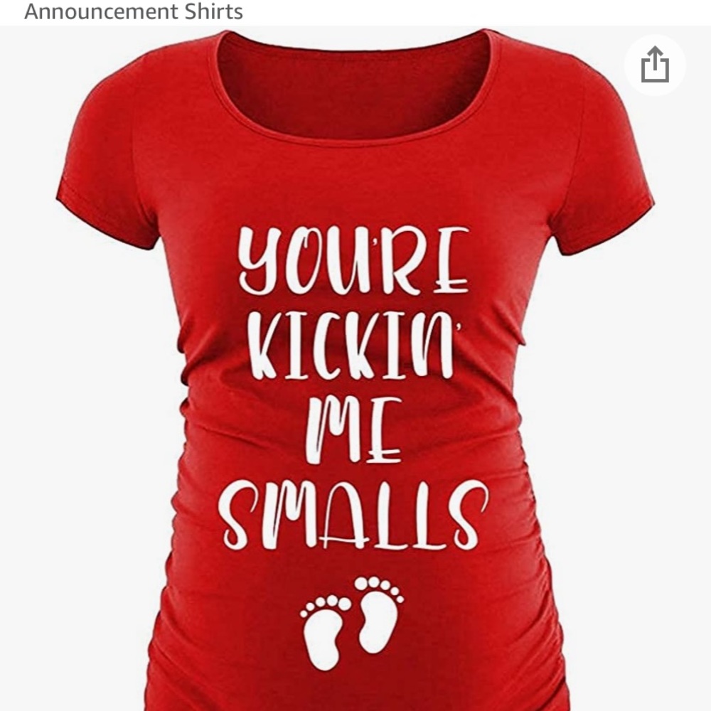 You’re kicking me smalls maternity shirt